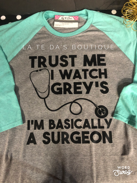 Trust May I watch Gray’s I’m practically a surgeon baseball T shirt