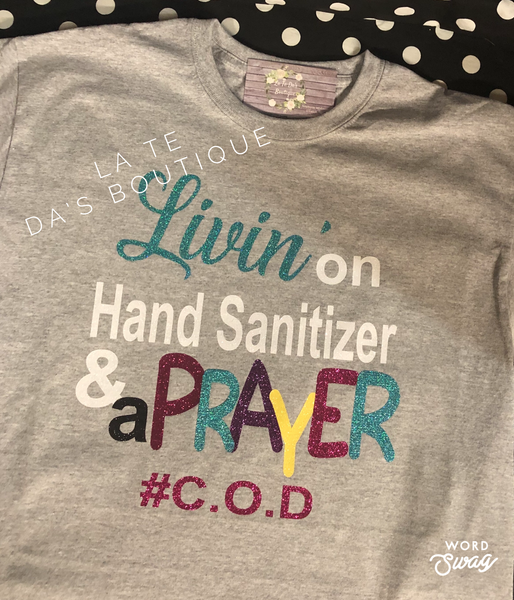 Livin’ on Hand Sanitizer and a Prayer T-Shirt