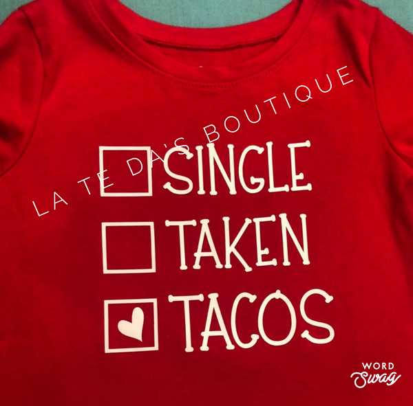 Single, Taken, Tacos Shirt